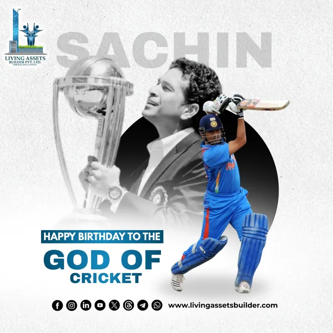 Graphic birthday tribute to Sachin Tendulkar. Features a large "SACHIN" text header, dual imagery — black and white formal photo with World Cup trophy and a colorful action batting shot. Text: "Happy Birthday to the God of Cricket." Living Assets Builder branding at top and bottom.