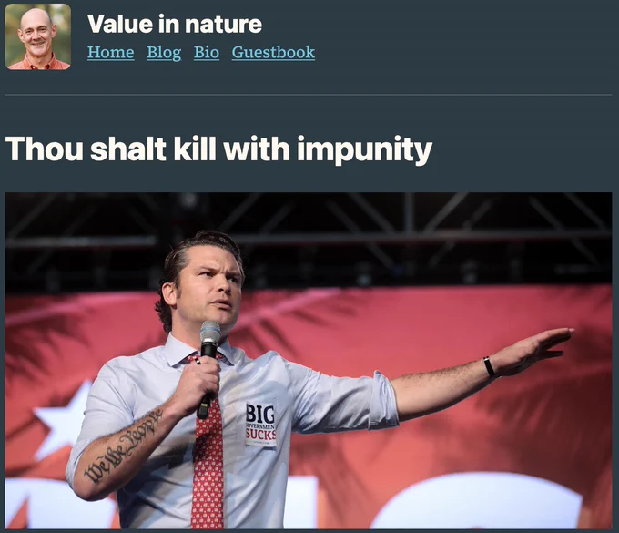Screenshot from blog showing site title 'Value in Nature' over post title 'Thou shalt kill with impunity' over a picture of Pete Hegseth on stage in front of a red banner, microphone in one hand, the other arm outstretched, wearing a 'Big government sucks' sticker on his shirt.