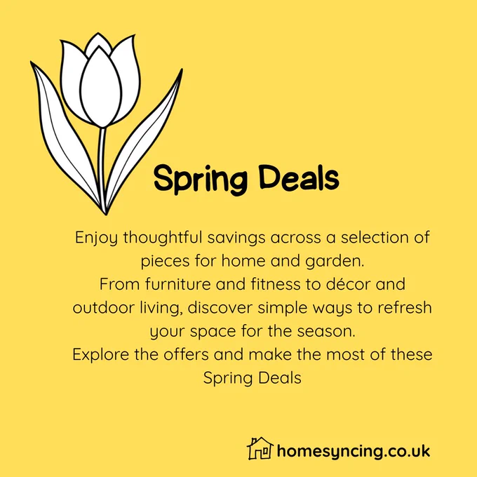 Spring Deals.
Enjoy thoughtful savings across a selection of pieces for home and garden.  From furniture and fitness to decor and outdoor living, discover simple ways to refresh your space for the season.  Explore the offers and make the most of these Spring Deals,
homesyncing.co.uk