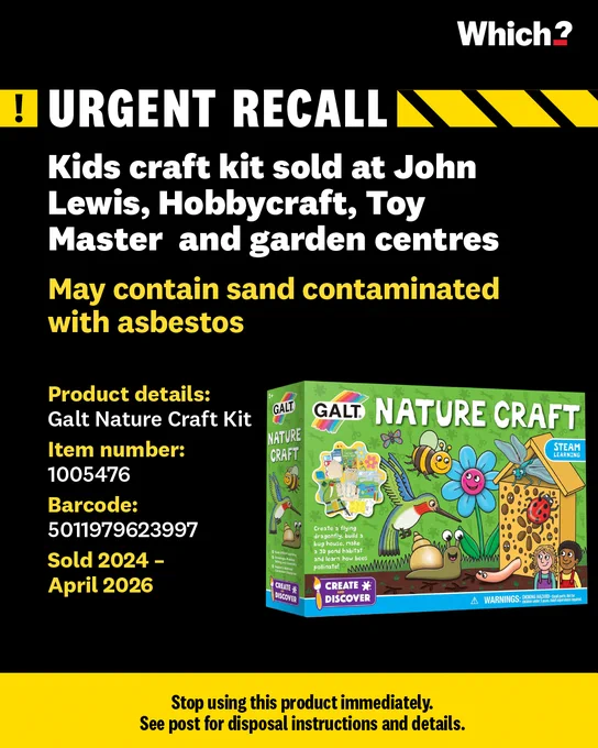 Graphic titled ‘Urgent Recall’ for Galt Nature Craft Kit. The recall states that the yellow sand in the kit may be contaminated with a small quantity of asbestos, posing a health risk. The product was sold between 2024 and April 2026 by retailers including John Lewis, Hobbycraft and Toymaster. Customers are advised to stop using the product immediately and follow disposal or return instructions.
