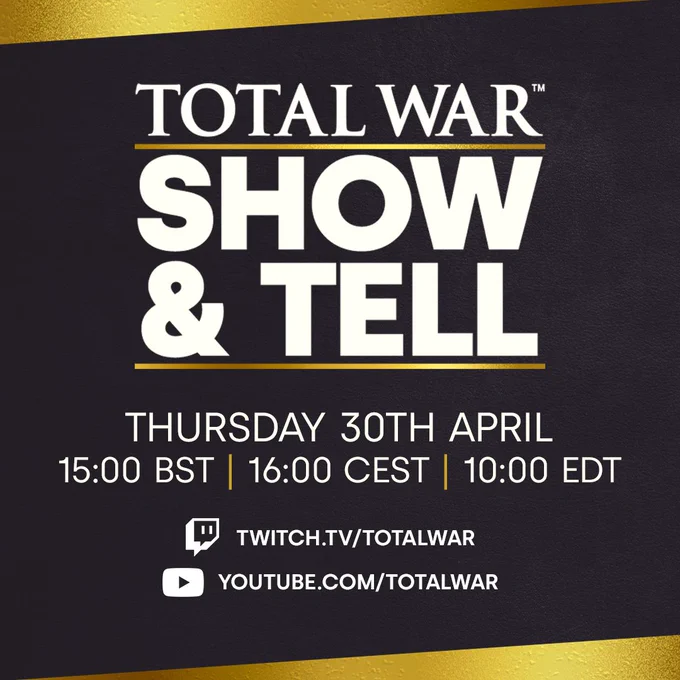Image announcing a Total War Show & Tell livestream happening on Thursday 30th April at 3PM BST, 4PM CEST, 10AM EDT on Twitch and YouTube.