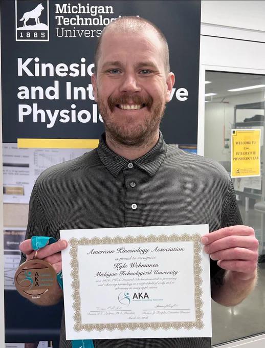 Kyle says this: "I am grateful for my time at Michigan Tech and all the wonderful people I've met along the way. That especially includes the students, staff, and colleagues in the KIP Department who have positioned me to be eligible for an award like the American Kinesiology Association Doctoral Scholar. Finishing is bittersweet, but I am excited to tackle whatever adventures are next!"