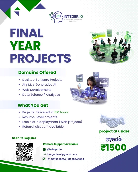 🚀 Final Year Projects Made Simple

Kickstart your career with industry-ready projects in:
💻 Desktop Software
🤖 AI / ML / Generative AI
🌐 Web Development
📊 Data Science & Analytics

✅ Delivered in just 150 hours
✅ Resume-level quality
✅ Free cloud deployment (Web projects)
✅ Remote support available

🎯 Now at just ₹1500 (Limited offer)

📌 Register now & build your future with **Integer.io**

#FinalYearProjects #AI #WebDevelopment #DataScience #Students #TechCareers #IntegerIO
