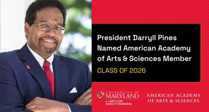Graphic of President Darryll Pines smiling at the camera and the text: President Darryll Pines: Named American Academy of Arts & Sciences Member, Class of 2026