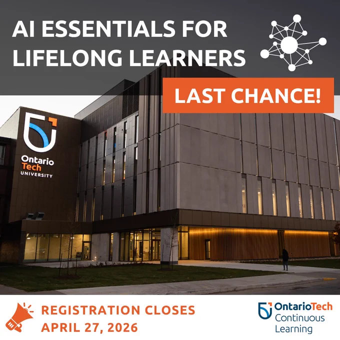Promotional graphic for a Continuous Learning program. Background photo is an exterior view of an Ontario Tech University campus building. Text overlay reads "AI Essentials for Lifelong Learners," "Last chance," and "Registration closes April 27, 2026." The Ontario Tech Continuous Learning logo appears in the bottom right.