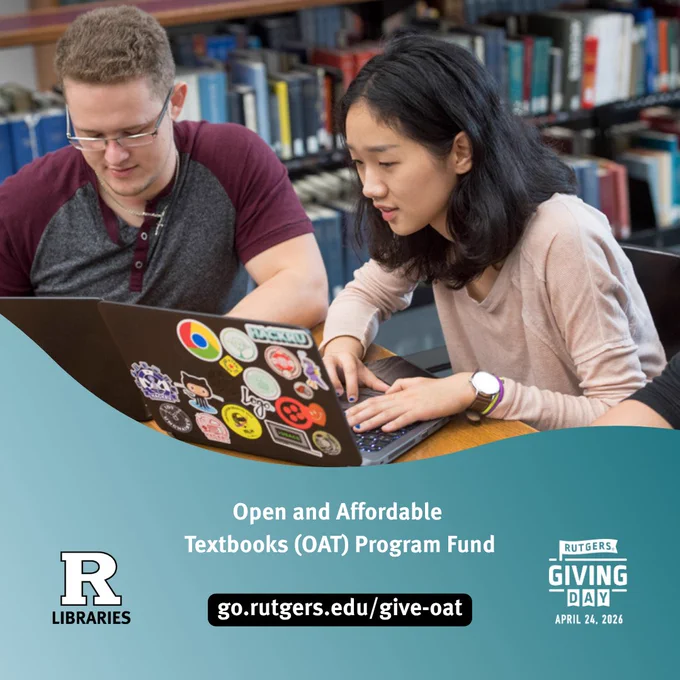 Two people are sitting at a table in a library, focused on a laptop decorated with various stickers. Text on the image reads: "Open and Affordable Textbooks (OAT) Program Fund" with the Rutgers University Libraries logo. There is also information about Rutgers Giving Day, April 24, 2026, with a link: go.rutgers.edu/give-oat.