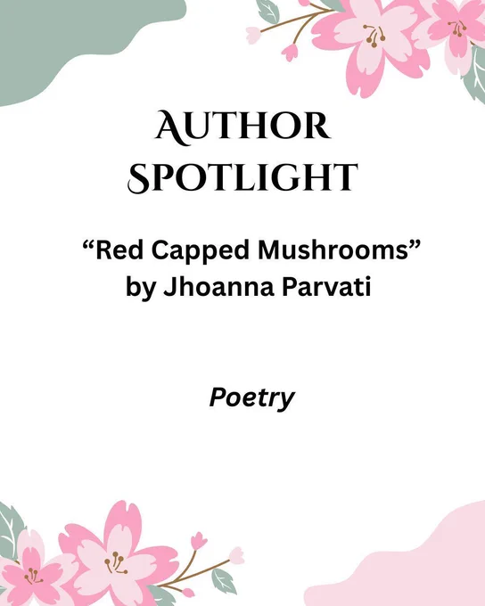 green and pink edges with pink flowers: Author Spotlight: "Red Capped Mushrooms" by Jhoanna Parvati, Poetry