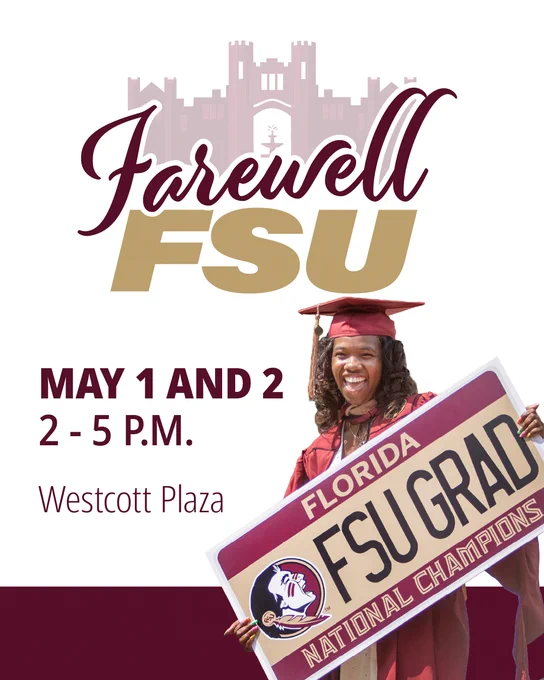 A person in graduation attire holding a "Florida FSU Grad" sign. The poster reads "Farewell FSU" with event details: "May 1 and 2, 2-5 P.M." at Westcott Plaza. 