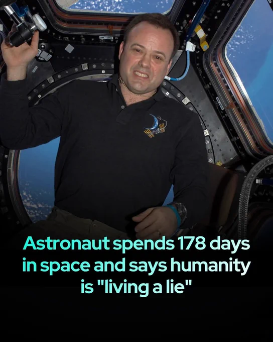 A man who spent months in space returned to Earth saying that humans are living a lie…

Former NASA astronaut Ron Garan spent 178 days aboard the International Space Station, orbiting the globe nearly 3,000 times. 

During this mission, he experienced the Overview Effect, a profound cognitive shift that occurs when viewing Earth from space. 

From his vantage point, the political boundaries and economic systems that dominate human discourse were invisible. Instead, he saw a singular, iridescent biosphere protected only by a gossamer-thin atmosphere, highlighting the extreme vulnerability of the only home humanity has ever known.

Garan now warns that our perceived separation from nature is a dangerous illusion. He argues that issues like climate change and habitat loss are not separate problems but symptoms of a failure to recognize Earth as an interconnected system.

 Since returning to the surface, his mission has shifted to promoting a planet-first mentality. 