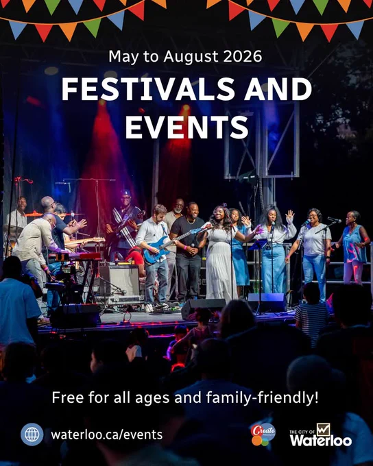 Image of a lively outdoor concert scene with musicians performing on stage at night with a colourful flags icon and text overlay that says "May to August 2026, Festivals and Events. Free for all ages and family-friendly! waterloo.ca/events" Logos for the City of Waterloo and Create Waterloo are displayed.