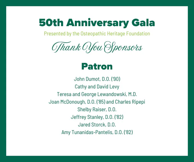 A 50th Anniversary Gala sponsorship graphic thanking Patron sponsors John Dumot, D.O., Cathy and David Levy, Teresa and George Lewandowski, M.D., Joan McDonough, D.O. and Charles Ripepi, Shelby Raiser, D.O., Jeffrey Stanley, D.O., Jared Storck, D.O. and Amy Tunanidas-Pantelis, D.O.