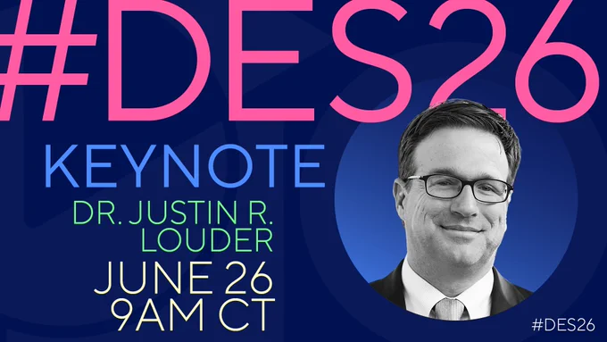 Announcement for DES26 featuring a speaker identified as Dr. Justin R. Louder. Event details: Keynote on June 26 at 9 AM CT.