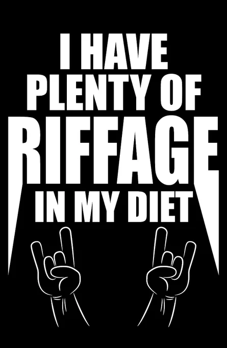 Metal style text: 'I have plenty of riffage in my diet'. Below are raised horn gesture hands.