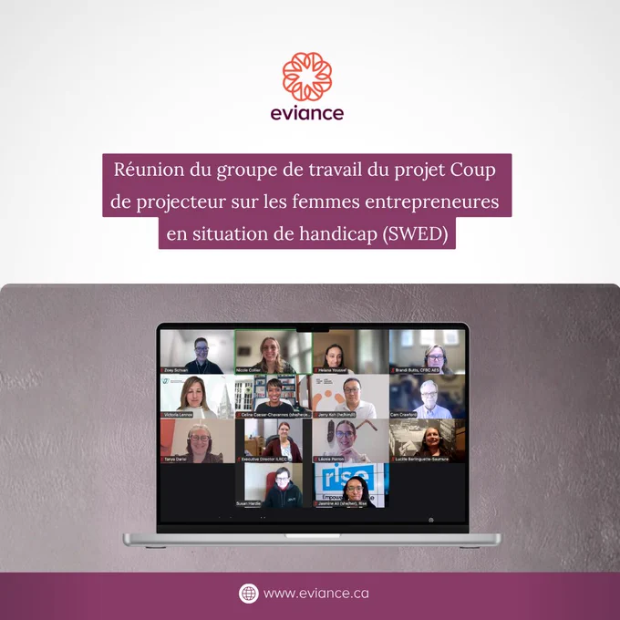 Une image promotionnelle d'Eviance intitulée « Réunion du groupe de travail du projet Coup de projecteur sur les femmes entrepreneures en situation de handicap (SWED) ». L'image montre un ordinateur portable affichant une visioconférence avec 14 participants. Le logo de l'organisation figure en haut et l'adresse de leur site web, www.eviance.ca, en bas.