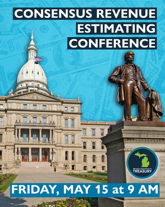 Image of the Michigan State Capitol Building with the headline Consensus Revenue Estimating Conference and Friday, May 15 at 9AM.