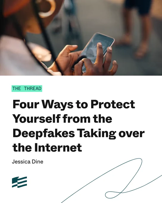 A person holding a smartphone, with the screen showing a blurred image in the background. Below is a text block titled "Four Ways to Protect Yourself from the Deepfakes Taking over the Internet" by Jessica Dine. The bottom left features a logo.
