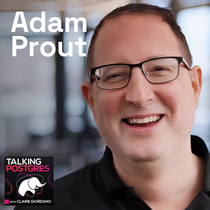 Smiling headshot of engineer Adam Prout wearing glasses, along with his name in big letters and the podcast thumbnail graphic for Talking Postgres