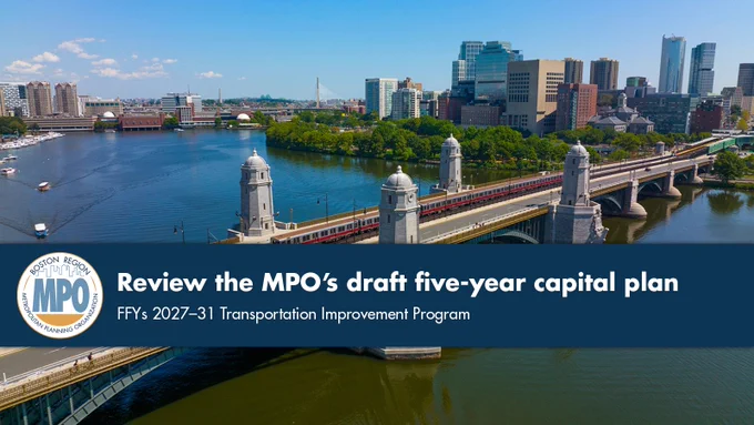 Image of a red line train over a bridge in Boston with text that says "review the MPO's draft five-year capital plan: FFYs 2027-31 Transportation Improvement Program"