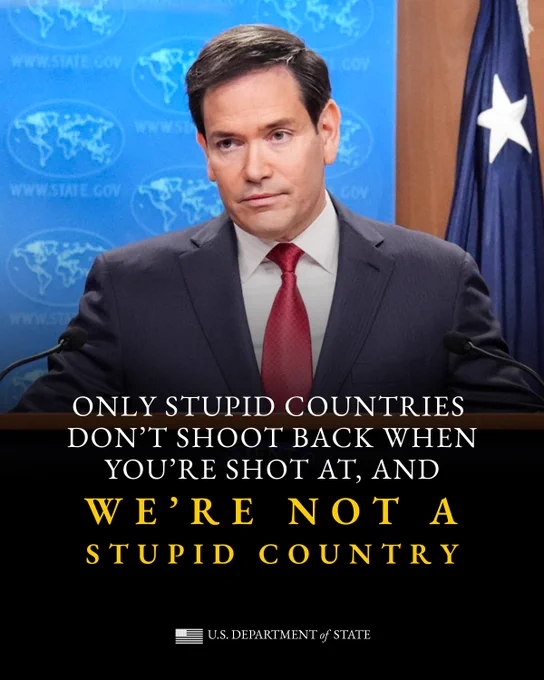 Secretary Rubio stands in the Department of State briefing room with graphic text, "Only stupid countries don't shoot back when you're shot at, and we're not a stupid country"