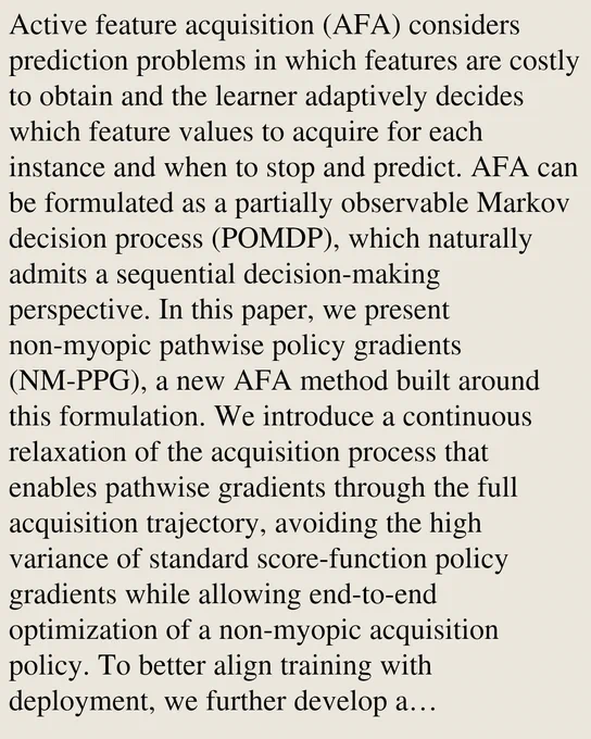 Active feature acquisition (AFA) considers prediction problems in which features are costly to obtain and the learner adaptively decides which feature values to acquire for each instance and when to stop and predict. AFA can be formulated as a partially observable Markov decision process (POMDP), which naturally admits a sequential decision-making perspective. In this paper, we present non-myopic pathwise policy gradients (NM-PPG), a new AFA method built around this formulation. We introduce a continuous relaxation of the acquisition process that enables pathwise gradients through the full acquisition trajectory, avoiding the high variance of standard score-function policy gradients while allowing end-to-end optimization of a non-myopic acquisition policy. To better align training with deployment, we further develop a straight-through rollout scheme that follows hard feature acquisitions in the forward pass while backpropagating through the corresponding soft relaxation in the backward