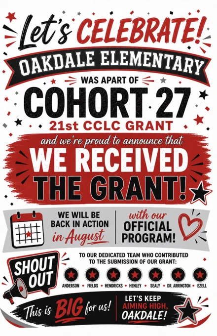A celebratory Oakdale Elementary School graphic in red, black, white, and gray announces that the school was selected as part of Cohort 27 for the 21st CCLC Grant. At the top, large script and bold text reads, “Let’s Celebrate! Oakdale Elementary was apart of Cohort 27 21st CCLC Grant.” In the center, a large red paint-stroke banner features bold white and black text saying, “We Received the Grant!” Below, a gray banner with a calendar icon and heart graphic reads, “We will be back in action in August with our official program!” The bottom section includes a “Shout Out” megaphone graphic recognizing the grant submission team: Anderson, Fields, Hendricks, Henley, Sealy, Dr. Arrington, and Ezell. The footer says, “This is BIG for us! Let’s keep aiming high, Oakdale!” The design includes stars, confetti, and celebratory accents throughout.