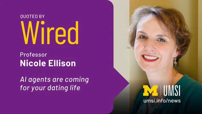 "Quoted by Wired. Professor Nicole Ellison. AI agents are coming for your dating life." Portrait of Ellison. umsi.info/news.