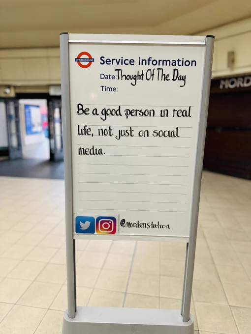 Saturday 9th May 2026 Thought Of The Day From Morden Underground Station 

Be a good person in real life, not just on social media.