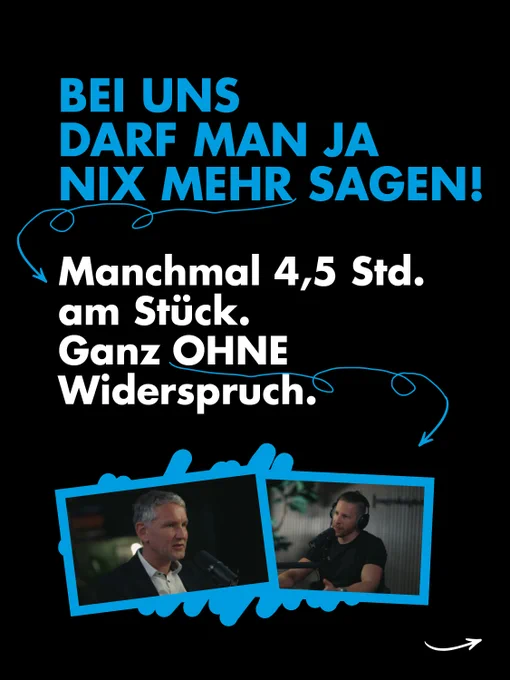 Bei uns darf man ja nix mehr sagen!

Manchmal viereinhalb Stunden am Stück.

Ganz ohne Widerspruch.

Darunter Bilder von Björn Höcke und Benjamin Berndt.