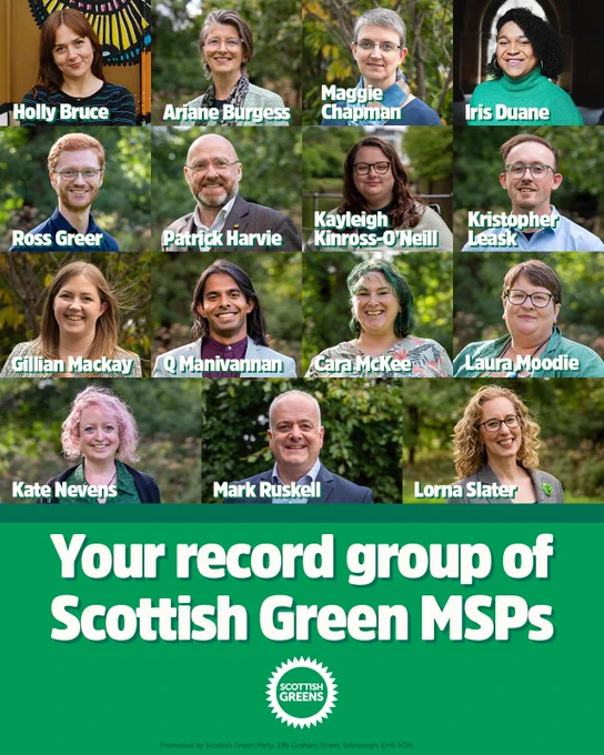 Your record group of Scottish Green MSPs. Holly Bruce, Ariane Burgess, Maggie Chapma, Iris Duane, Ross Greer, Patrick Harvie, Kayleigh Kinross-O'Neill, Kristopher Leask, Gillian Mackay, Q Manivannan, Cara McKee, Laura Moodie, Kate Nevens, Mark Ruskell, Lorna Slater.