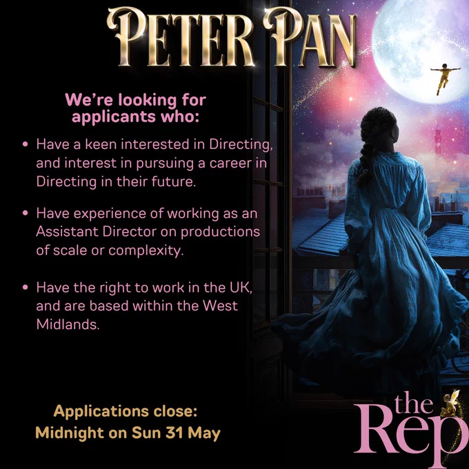 The image is a poster for a production of "Peter Pan" by The Rep. It shows a young woman gazing out of a window into a dreamlike landscape with a large moon and stars. The text invites applications for directing roles, highlighting requirements such as interest in directing, experience as an Assistant Director, and work eligibility in the UK, particularly the West Midlands. Applications close at midnight on Sunday, May 31st.