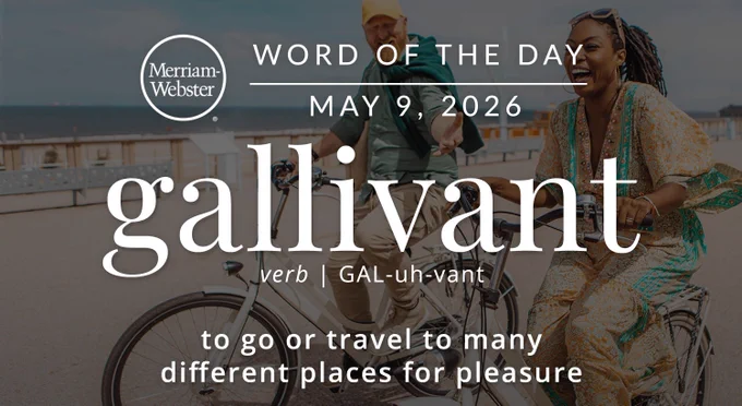 Merriam-Webster Word of the Day for May 9, 2026: 'gallivant' verb | GAL-uh-vant' to go or travel many different places or pleasure" Background Image: a bike date