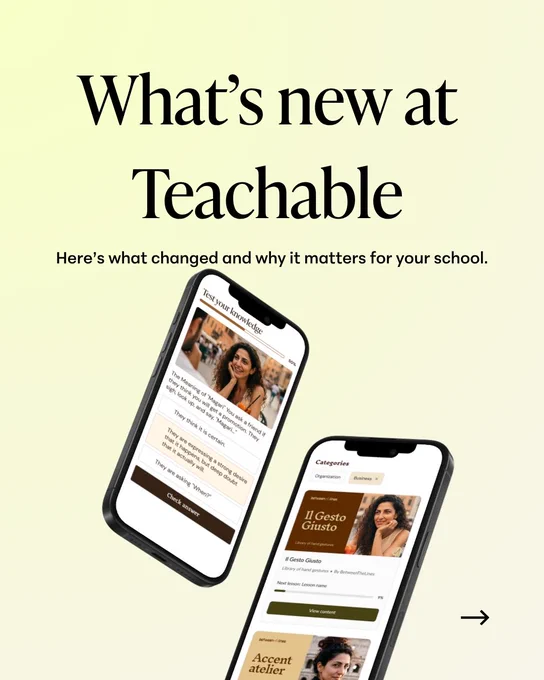 Two smartphones display the Teachable platform, showcasing course listings and images under the heading "What's new at Teachable." A subheading reads, "Here’s what changed and why it matters for your school.{