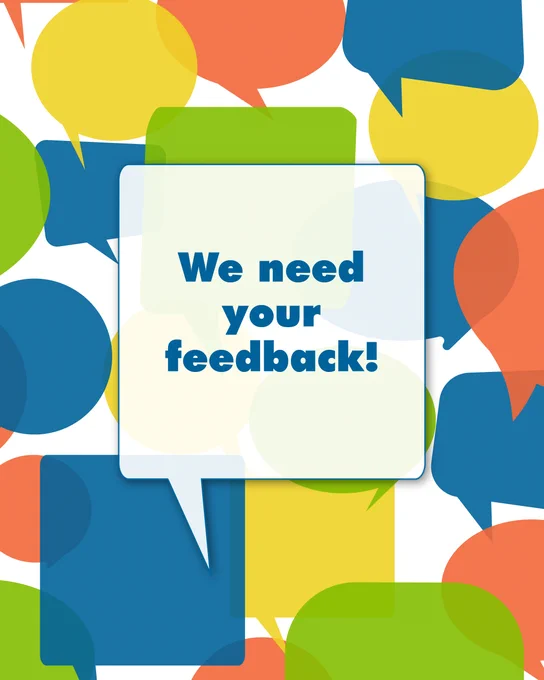 Colourful overlapping speech bubbles with a central white bubble stating 'We need your feedback!' in bold blue text.