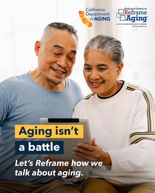 Two people are smiling and looking at a tablet together. The image features logos for the California Department of Aging and the National Center to Reframe Aging. The text reads, "Aging isn’t a battle. Let’s reframe how we talk about aging.