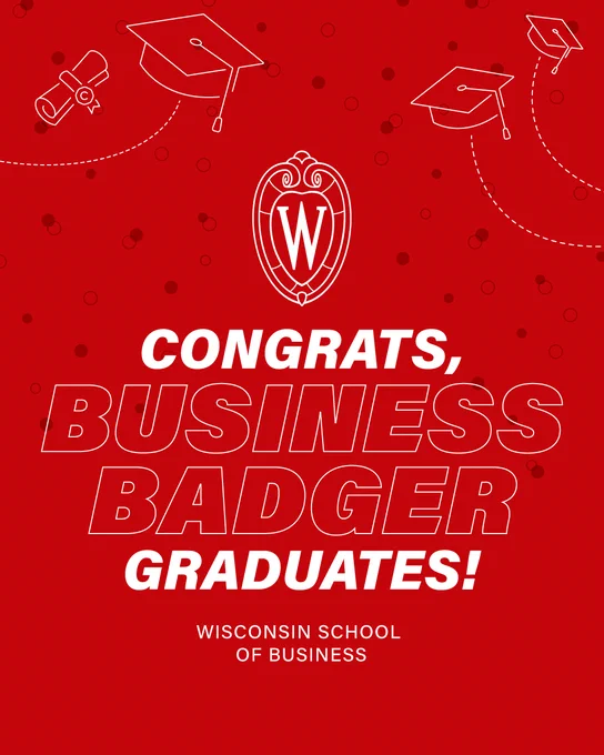 Red graphic with University of Wisconsin-Madison emblem and graduation caps. Text reads: "Congrats, Business Badger Graduates! Wisconsin School of Business.