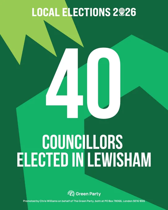 LOCAL ELECTIONS 2026
40 COUNCILLORS ELECTED IN LEWISHAM
Green Party
Promoted by Chris Williams on behalf of The Green Party, both at PO Box 78066, London SE16 9GQ