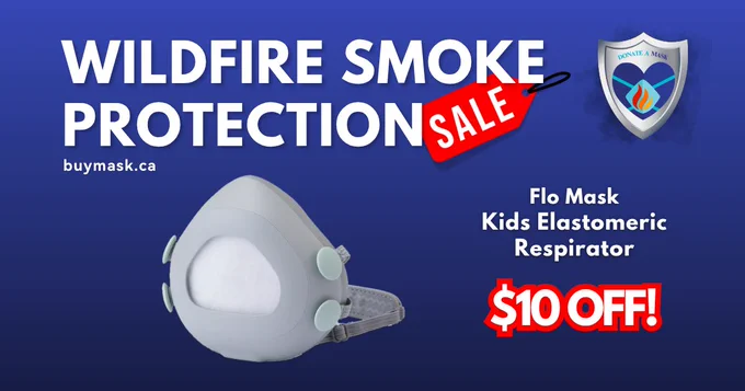 Photo of a Kids FloMask elastomeric respirator (grey) with the text "$10 off".
"May 11-23, Wildfire Smoke Protection Sale, buymask.ca"