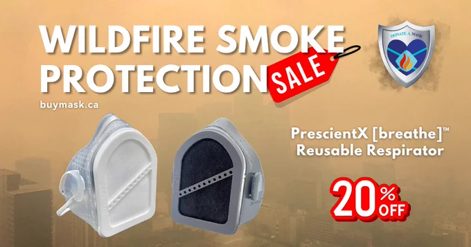 Photo of two [breathe] elastomeric respirators, one clear with white filter and one grey with black filter. The following text is by the masks "20% off".
"May 11-23, Wildfire Smoke Protection Sale, buymask.ca"