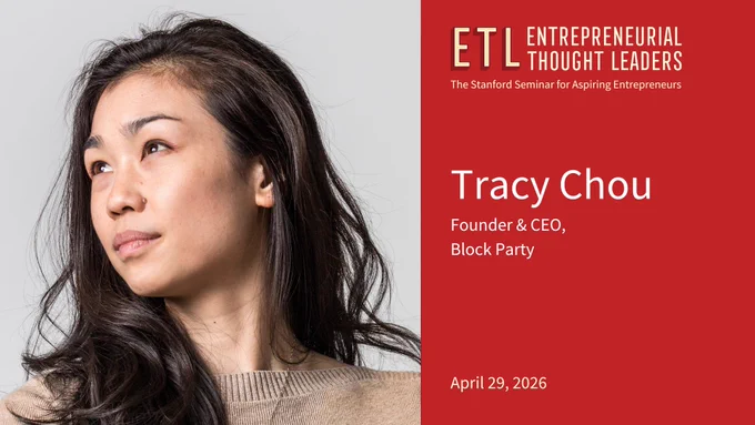 This is an image promoting the "Entrepreneurial Thought Leaders" series by Stanford. It features an individual looking to the side against a light background. Text on the red panel lists the speaker: Tracy Chou, Founder & CEO of Block Party, with the event date, April 29, 2026.