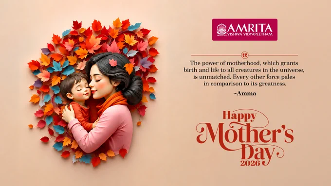 Amrita Vishwa Vidyapeetham wishes everyone a Happy Mother's Day 2026!

The power of motherhood, which grants birth and life to all creatures in the universe, is unmatched. Every other force pales in comparison to its greatness. matched.
~Amma

#Amma #Mother #motherhood #Amrita #AmritaVishwaVidyapeetham #AmritaUniversity
