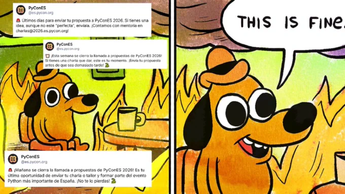 Perro del meme "This is fine" en habitación en llamas, con tuits de PyConES recordando cierre de convocatoria 2026.