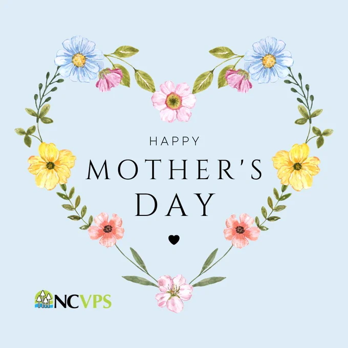 Light blue graphic with the text "Happy Mother's Day" centered within a heart shape formed by watercolor flowers and green leaves, including the NCVPS logo at the bottom left.
