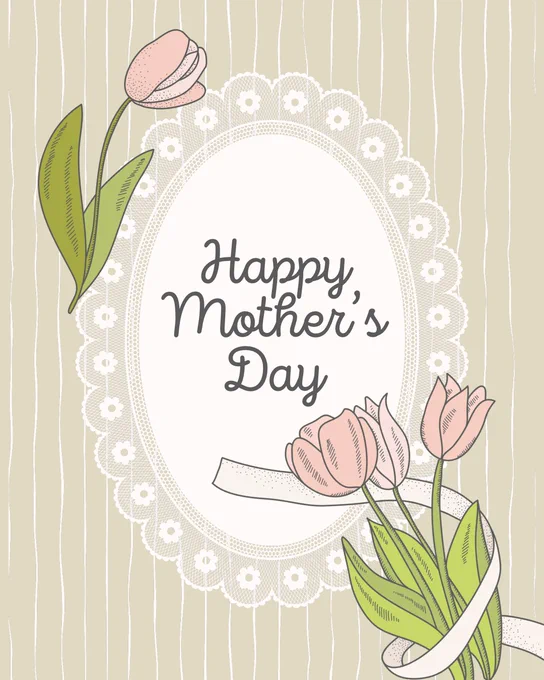 Illustrated Mother’s Day card with soft beige tones, pink tulips, and lace detailing surrounding the words “Happy Mother’s Day” in cursive lettering. The background features delicate vertical stripes and ribbon accents for a vintage floral design.