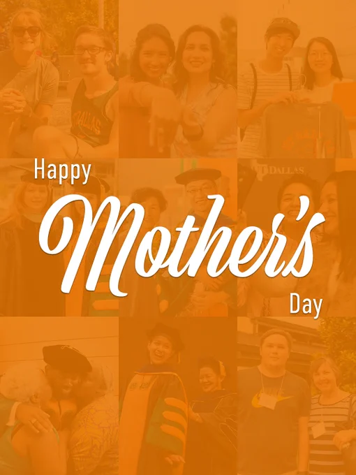 a collage of mothers and families at UT Dallas events through the years, with an orange transparent background and the text “Happy Mother’s Day”
