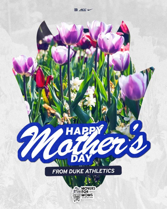 Mother's Day graphic featuring tulips arranged in a Duke hellraiser logo, 'Happy Mother's Day' message, includes 'Movers for Moms' Two Men and a Truck logo. 