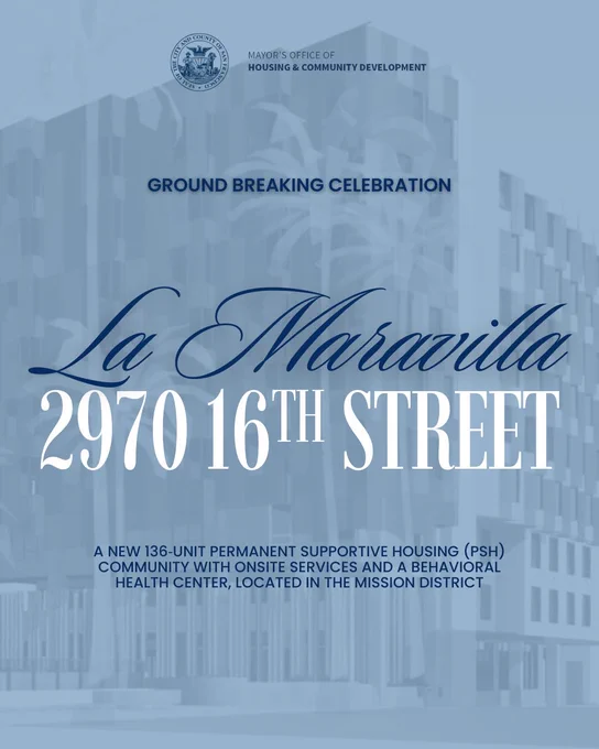 A flyer for a "Ground Breaking Celebration" for a housing project titled La Maravilla located at 2970 16th Street.  The text at the bottom describes it as a new 136-unit permanent supportive housing (PSH) community with onsite services and a behavioral health center, located in the Mission District. The Mayor’s Office of Housing & Community Development seal is at the top, and a faint architectural rendering of the building serves as the background.
