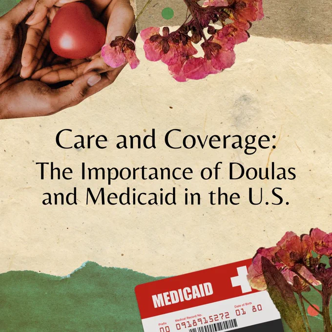 A square graphic with a light tan background. Black text in the center reads: "Care and Coverage: The Importance of Doulas and Medicaid in the U.S." At the top, there is a pressed pink flower and two cupped hands holding a heart together. At the bottom, there is a Medicaid card and another pressed pink flower, a green paper scrap behind them.