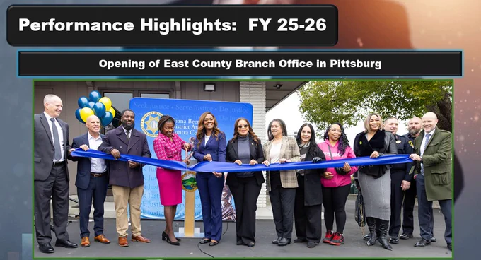 Slide titled "Performance Highlights: FY 25-26 — Opening of East County Branch Office in Pittsburg." Photo shows a large group of officials and community members gathered outside for a ribbon-cutting ceremony in front of a banner reading "Seek Justice · Serve Justice · Do Justice." Blue and gold balloons are visible in the background.