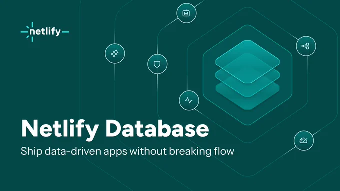 Netlify-branded graphic with a teal background featuring layered database icons and connected nodes. Large headline reads “Netlify Database” with subheading “Ship data-driven apps without breaking flow.”