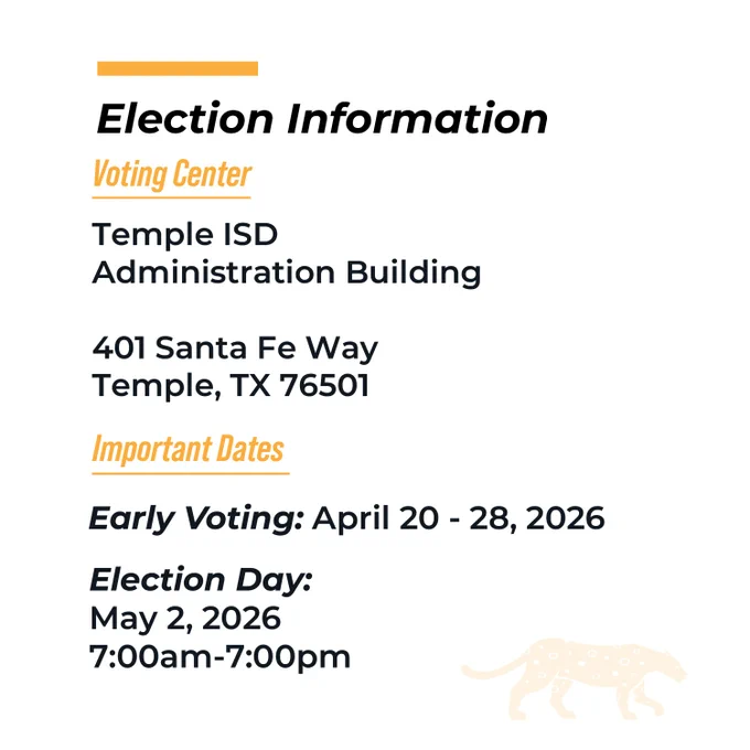 Election Information

Temple ISD Administration Building
401 Santa Fe Way Temple, TX 76501
Early voting: April 20-28
Election Day: May 2, 2026 7:00am - 7:00pm